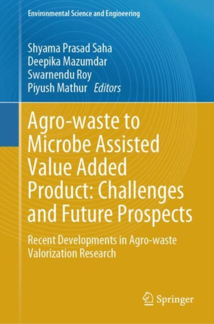 Agro-waste to Microbe Assisted Value Added Product: Challenges and Future Prospects: Recent Developments in Agro-waste Valorization Research
