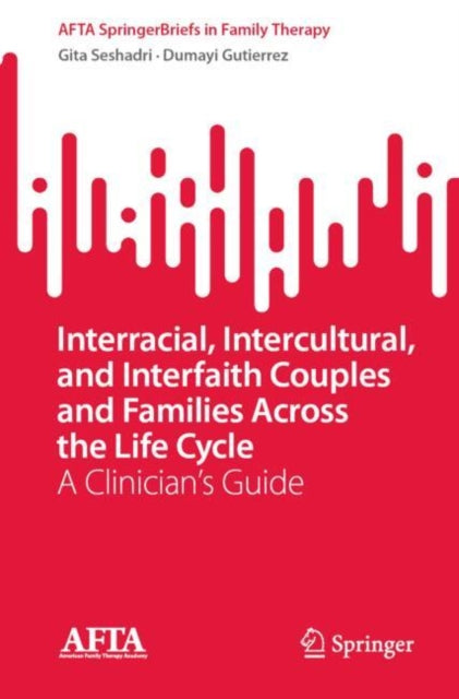 Interracial, Intercultural, and Interfaith Couples and Families Across the Life Cycle: A Clinician’s Guide
