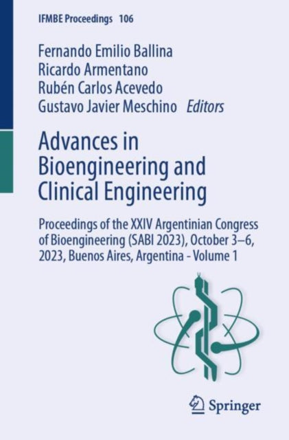 Advances in Bioengineering and Clinical Engineering: Proceedings of the XXIV Argentinian Congress of Bioengineering (SABI 2023), October 3–6, 2023, Buenos Aires, Argentina - Volume 1