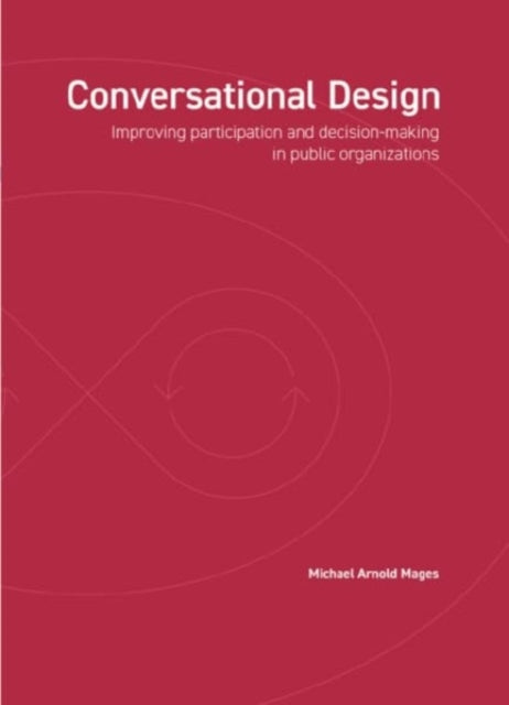 Conversational Design: Improving participation and decision-making in public organizations