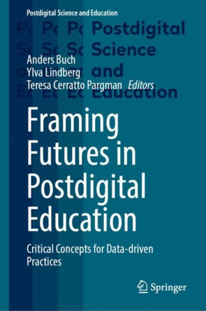 Framing Futures in Postdigital Education: Critical Concepts for Data-driven Practices