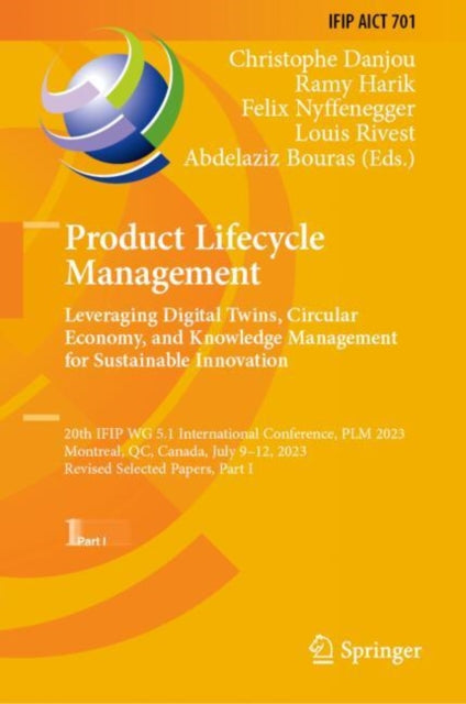 Product Lifecycle Management. Leveraging Digital Twins, Circular Economy, and Knowledge Management for Sustainable Innovation: 20th IFIP WG 5.1 International Conference, PLM 2023, Montreal, QC, Canada, July 9–12, 2023, Revised Selected Papers, Part I