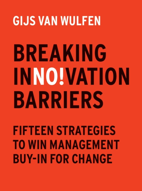 Breaking Innovation Barriers: How to win management buy-in for change