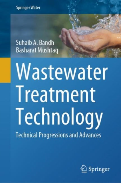 Wastewater Treatment Technology: Technical Progressions and Advances