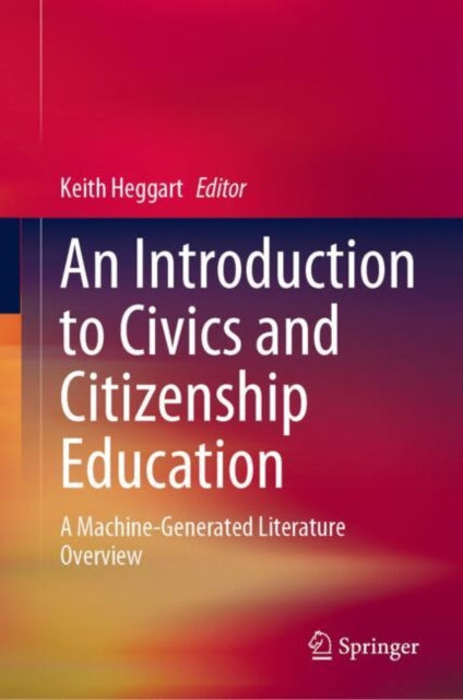 An Introduction to Civics and Citizenship Education: A Machine-Generated Literature Overview
