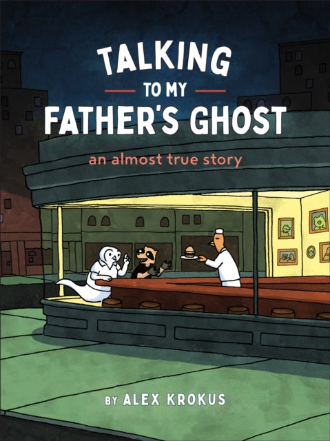 Talking to My Father's Ghost: An Almost True Story