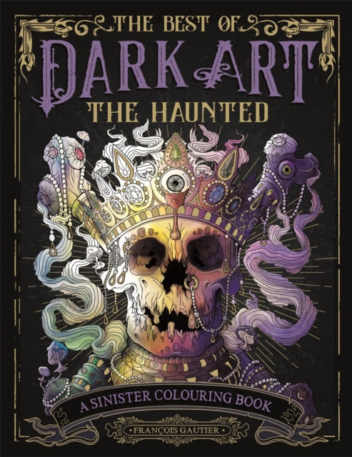 The Best of Dark Art: The Haunted: A Sinister Colouring Book