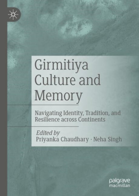 Girmitiya Culture and Memory: Navigating Identity, Tradition, and Resilience across Continents
