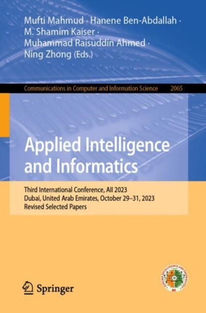 Applied Intelligence and Informatics: Third International Conference, AII 2023, Dubai, United Arab Emirates, October 29–31, 2023, Revised Selected Papers