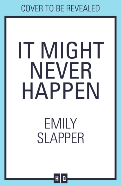 It Might Never Happen