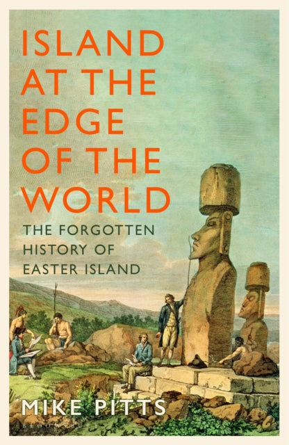 Island at the Edge of the World: The Forgotten History of Easter Island