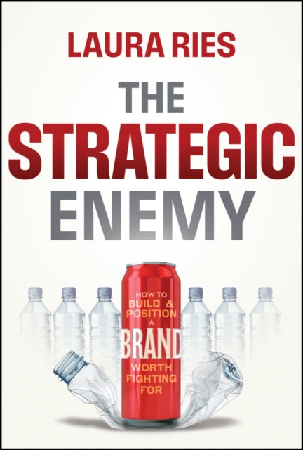 The Strategic Enemy: How to Build and Position a Brand Worth Fighting For