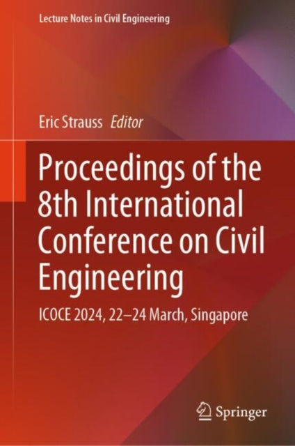 Proceedings of the 8th International Conference on Civil Engineering: ICOCE 2024, 22–24 March, Singapore