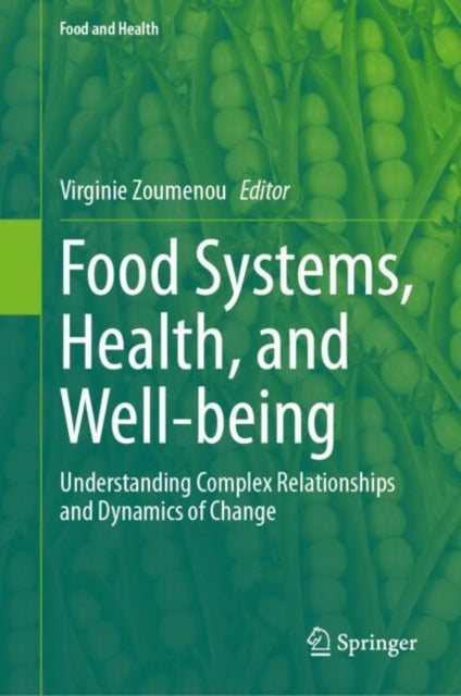 Food Systems, Health, and Well-being: Understanding Complex Relationships and Dynamics of Change