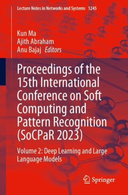 Proceedings of the 15th International Conference on Soft Computing and Pattern Recognition (SoCPaR 2023): Volume 2: Deep Learning and Large Language Models