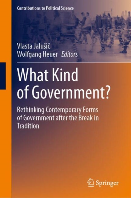 What Kind of Government?: Rethinking Contemporary Forms of Government after the Break in Tradition