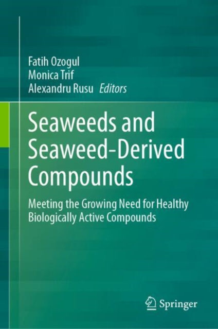 Seaweeds and Seaweed-Derived Compounds: Meeting the Growing Need for Healthy Biologically Active Compounds