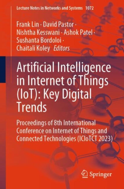 Artificial Intelligence in Internet of Things (IoT): Key Digital Trends: Proceedings of 8th International Conference on Internet of Things and Connected Technologies (ICIoTCT 2023)