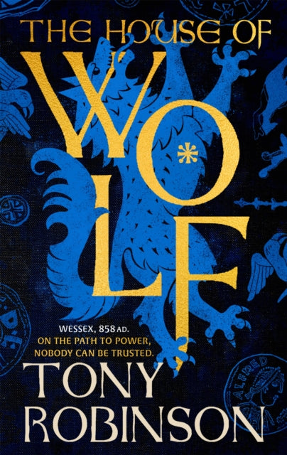 The House of Wolf: The first in an iconic new historical fiction series from the much loved Sir Tony Robinson