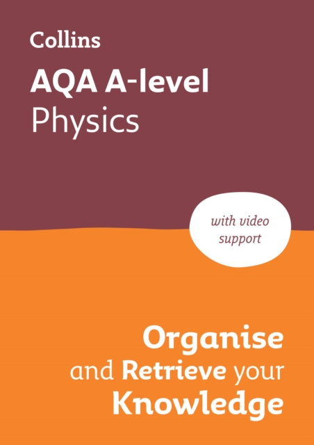 AQA A-level Physics Organise and Retrieve Your Knowledge: Ideal for the 2026 and 2027 Exams