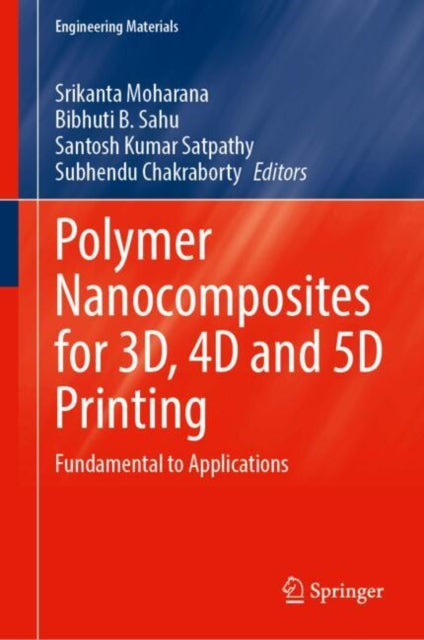 Polymer Nanocomposites for 3D, 4D and 5D Printing: Fundamental to Applications