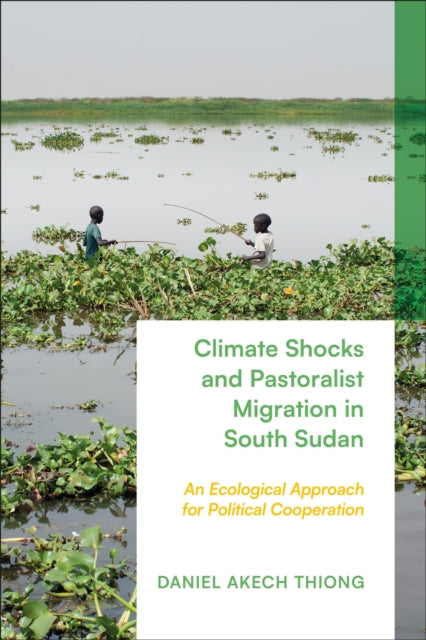 Climate Shocks and Pastoralist Migration in South Sudan: An Ecological Approach for Political Cooperation