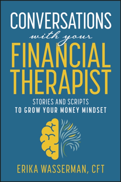 Conversations with Your Financial Therapist: Stories and Scripts to Grow Your Money Mindset
