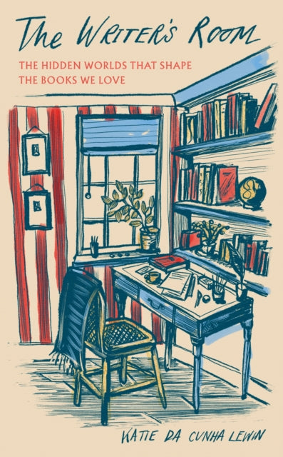 The Writer's Room: The Hidden Worlds That Shape the Books We Love