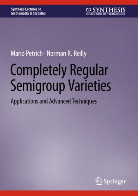 Completely Regular Semigroup Varieties: Applications and Advanced Techniques