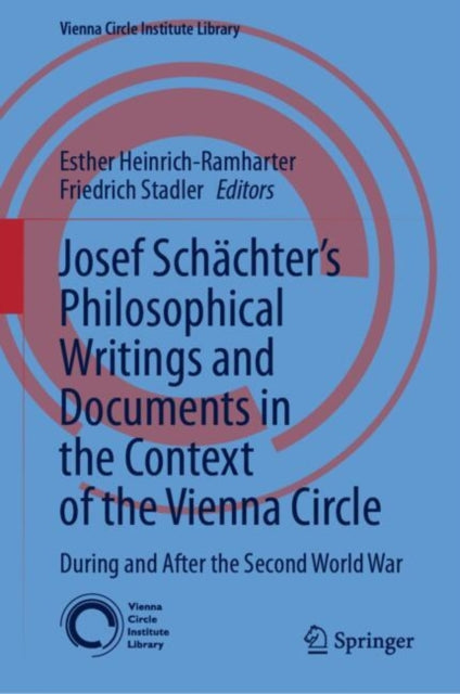 Josef Schachter: Philosophical Writings and Documents in the Context of the Vienna Circle: Volume II: During and After the Second World War