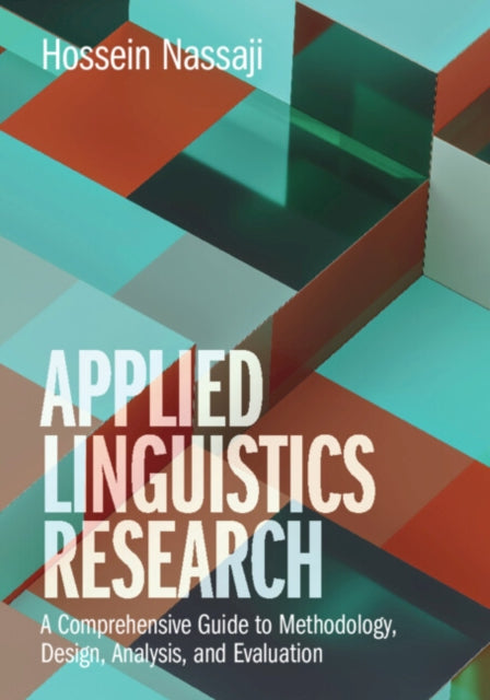 Applied Linguistics Research: A Comprehensive Guide to Methodology, Design, Analysis, and Evaluation