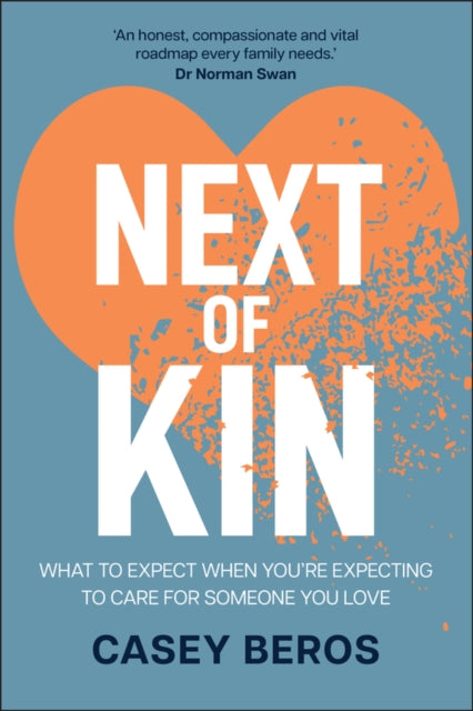 Next of Kin: What to Expect When You're Expecting to Care for Someone You Love