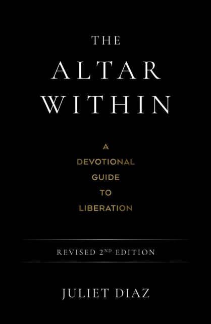 The Altar Within: A Devotional Guide to Liberation, Revised 2nd Edition