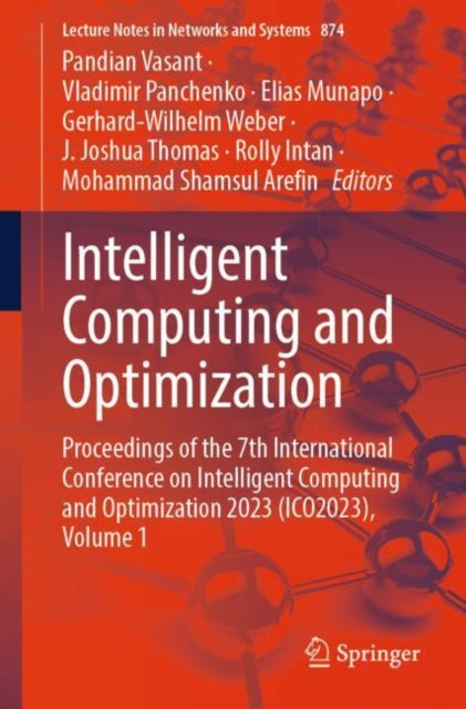 Intelligent Computing and Optimization: Proceedings of the 7th International Conference on Intelligent Computing and Optimization 2023 (ICO2023), Volume 1