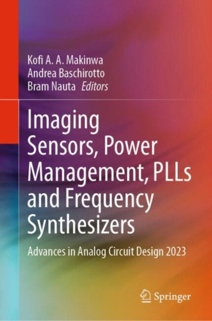 Imaging Sensors, Power Management, PLLs and Frequency Synthesizers: Advances in Analog Circuit Design 2023