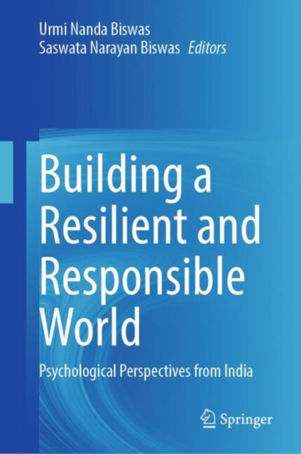 Building a Resilient and Responsible World: Psychological Perspectives from India