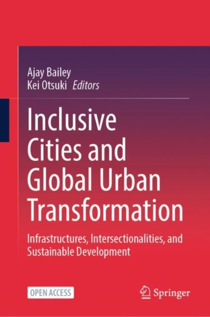 Inclusive Cities and Global Urban Transformation: Infrastructures, Intersectionalities, and Sustainable Development
