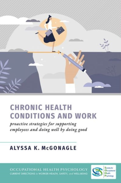 Chronic Health Conditions and Work: Proactive Strategies for Supporting Employees and Doing Well by Doing Good