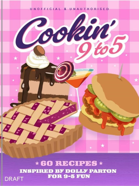 Cookin' 9 to 5: 60 Recipes Inspired by Dolly Parton