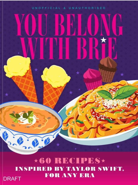 You Belong with Brie: 60 Recipes Inspired by Taylor Swift, for Any Era