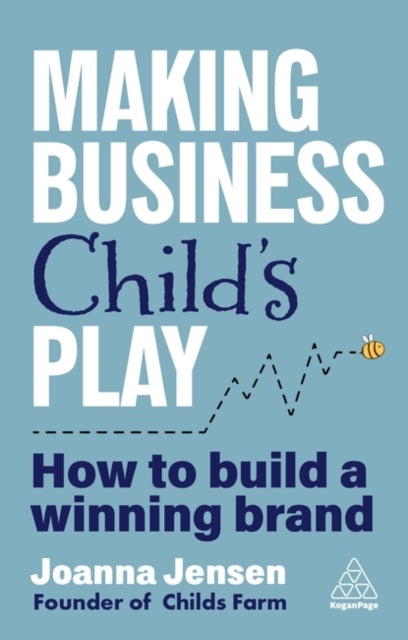 Making Business Child's Play: How to Build a Winning Brand