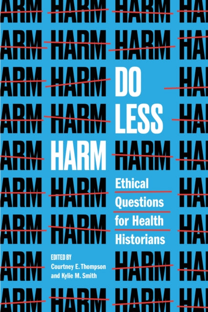 Do Less Harm: Ethical Questions for Health Historians