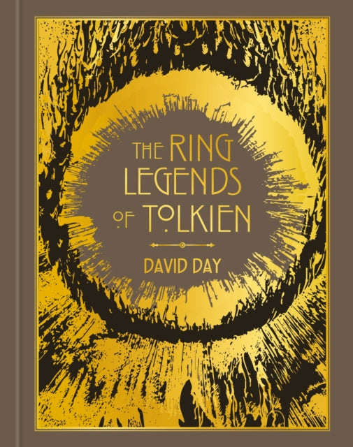 The Ring Legends of Tolkien: An Illustrated Exploration of Rings in Tolkien's World, and the Sources that Inspired his Work from Myth, Literature and History