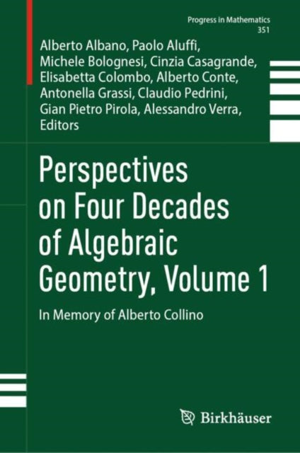 Perspectives on Four Decades of Algebraic Geometry, Volume 1: In Memory of Alberto Collino