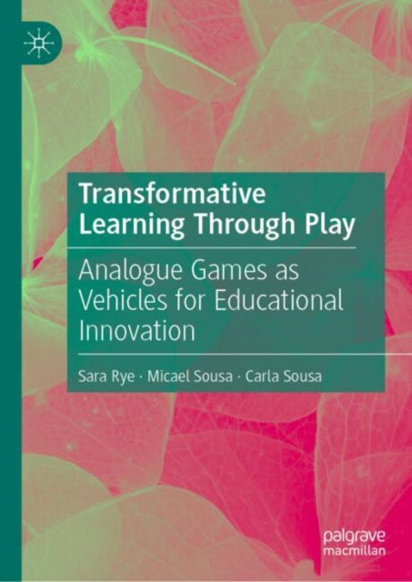 Transformative Learning Through Play: Analogue Games as Vehicles for Educational Innovation