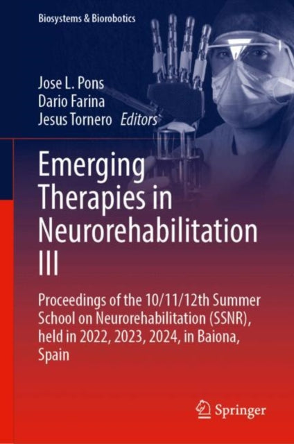 Emerging Therapies in Neurorehabilitation III: Proceedings of the 10/11/12th Summer School on Neurorehabilitation (SSNR), held in 2022, 2023, 2024, in Baiona, Spain