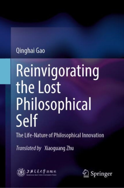 Reinvigorating the Lost Philosophical Self: The Life-Nature of Philosophical Innovation