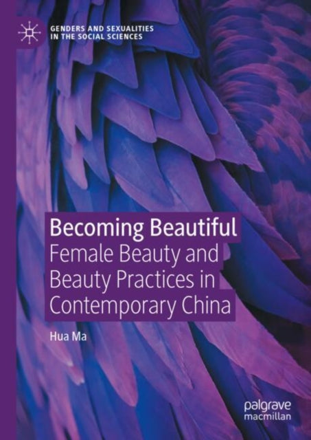 Becoming Beautiful: Female Beauty and Beauty Practices in Contemporary China