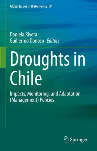 Droughts in Chile: Impacts, Monitoring, and Adaptation (Management) Policies