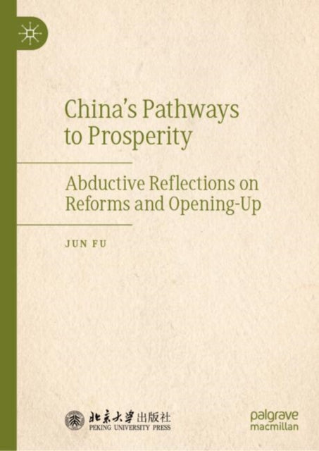 China's Pathways to Prosperity: Abductive Reflections on Reforms and Opening-Up
